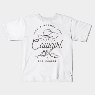 Cowgirl - Like a normal Girl but Cooler | Vintage Western Simple Retro Cowboy Cowgirl Hat Cactus Sun Canyon Southwest | Tan Sand Background Kids T-Shirt